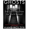 Ghosts: True Encounters with World Beyond