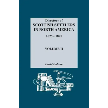 Directory of Scottish Settlers in North America, 1625-1825. Volume II