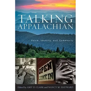 Talking Appalachian: Voice, Identity, and Community