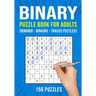 Binary Puzzle Book for Adults: 156 Binario Binairo Takuzu Math Logic Puzzles Easy to Hard