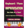 Piano / Keyboard Improvisation One Note at a Time: Learn to Improvise from Scratch! Special Edition