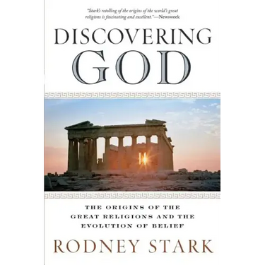 Discovering God: The Origins of the Great Religions and the Evolution of Belief