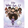 Ella: Who Am I?