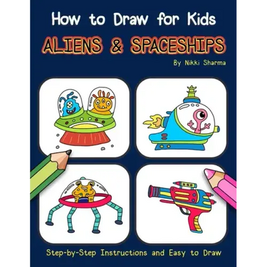 How to Draw for Kids - Aliens & Spaceships: Step by Step Instructions and Easy to draw book
