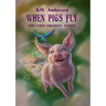 When pigs fly: And Other Children's Stories