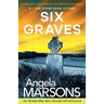 Six Graves: An absolutely heart-pounding and addictive crime thriller
