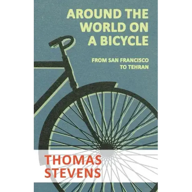 Around the World on a Bicycle - From San Francisco to Tehran