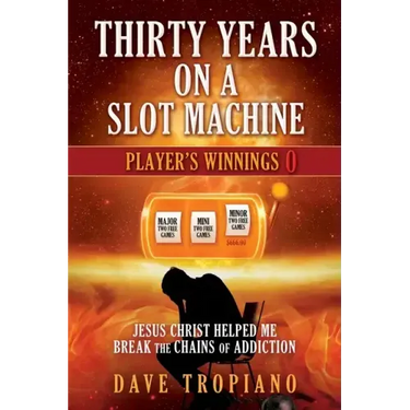Thirty Years on a Slot Machine: Jesus Christ Helped Me Break the Chains of Addiction