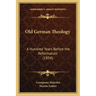 Old German Theology: A Hundred Years Before the Reformation (1854)