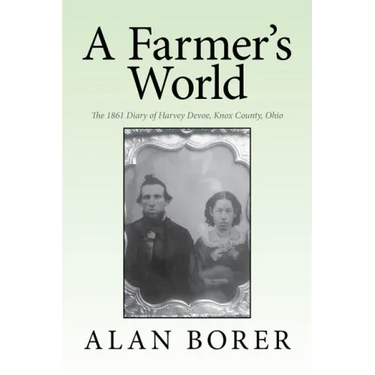 A Farmer's World: The 1861 Diary of Harvey Devoe, Knox County, Ohio