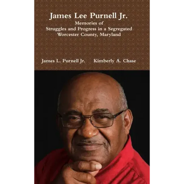 James Lee Purnell Jr.: Memories of Struggles and Progress in a Segregated Worcester County, Maryland