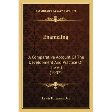 Enameling: A Comparative Account of the Development and Practice of the Art (1907)