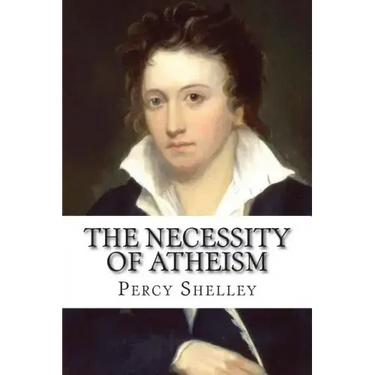 The Necessity of Atheism Percy Bysshe Shelley