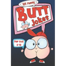 101 Funny Butt Jokes for Kids ages 8-12: Super silly and gross joke book especially created for boys (and girls) who love to laugh (illustrations on e