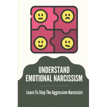 Understand Emotional Narcissism: Learn To Stop The Aggressive Narcissist: Narcissist Manipulation Techniques