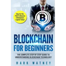 Blockchain For Beginners: The Complete Step BY Step Guide To Understanding Blockchain Technology