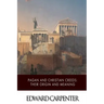 Pagan and Christian Creeds: Their Origin and Meaning