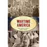 Wartime America: The World War II Home Front