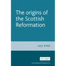 The Origins of the Scottish Reformation