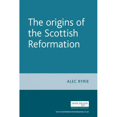 The Origins of the Scottish Reformation