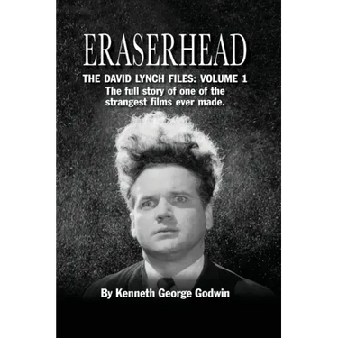 Eraserhead, The David Lynch Files: Volume 1 (hardback): The full story of one of the strangest films ever made.