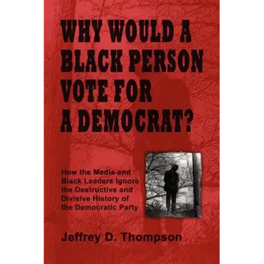 Why Would a Black Person Vote for a Democrat?