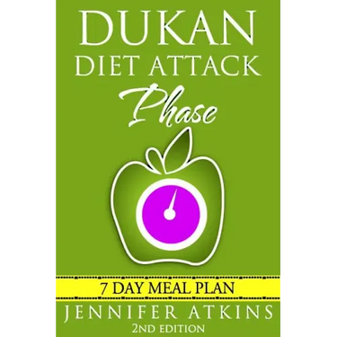 Dukan Diet: Attack Phase Meal Plan: 7 Day Weight Loss Plan