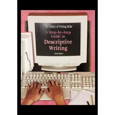 A Step-By-Step Guide to Descriptive Writing