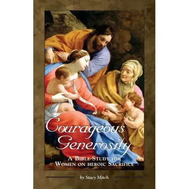 Courageous Generosity: A Bible Study for Women on Heroic Sacrifice