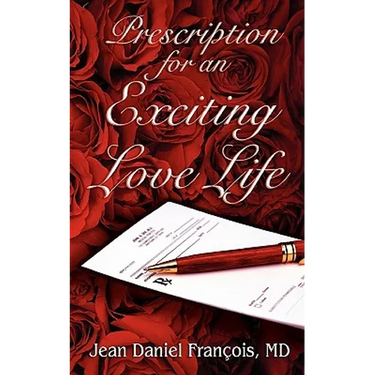 Prescription For An Exciting Love Life: Essentials to always succeed in Love