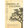Sophocles' Oedipus at Colonus: A Dual Language Edition