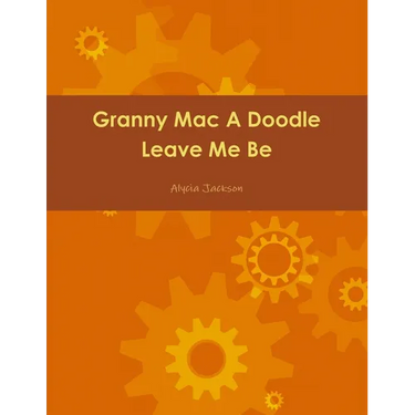 Granny Mac A Doodle Leave Me Be Book One