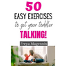 50 Easy Exercises to Get Your Toddler Talking: Designed by a Speech and Language Pathologist
