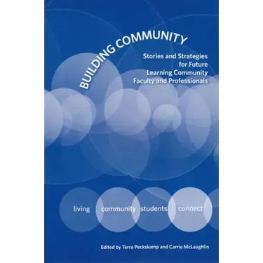 Building Community: Stories and Strategies for Future Learning Community Faculty and Professionals
