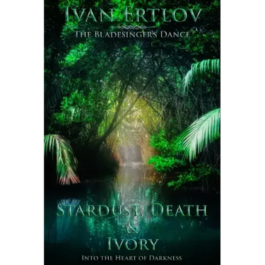 Stardust, Death & Ivory: Into the Heart of Darkness