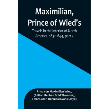 Maximilian, Prince of Wied's, Travels in the Interior of North America, 1832-1834, part 2
