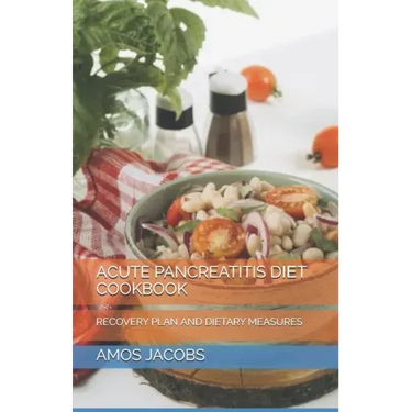 Acute Pancreatitis DІЕt Cookbook: Recovery Plan and Dietary Measures