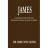 James: A Commentary For The Remnant Body Of Jesus Christ