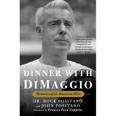 Dinner with Dimaggio: Memories of an American Hero