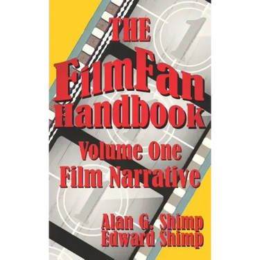 The Film Fan Handbook Volume One: Film Narrative