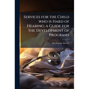 Services for the Child who is Hard of Hearing; a Guide for the Development of Programs