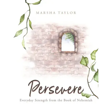 Persevere: Everyday Strength from the Book of Nehemiah