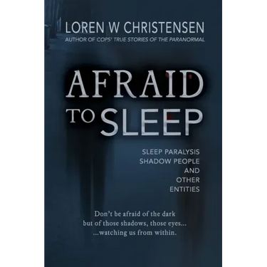 Afraid to Sleep: Sleep Paralysis, Shadow People, and Other Entities