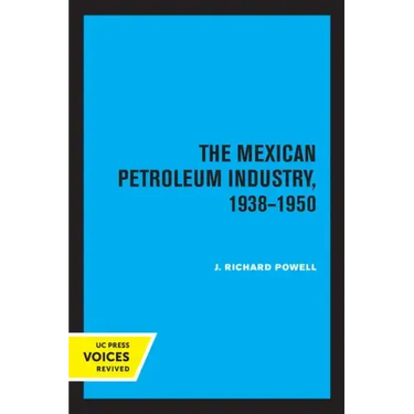The Mexican Petroleum Industry, 1938-1950