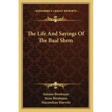 The Life and Sayings of the Baal Shem
