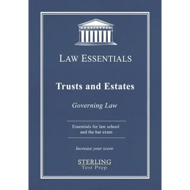 Trusts and Estates, Law Essentials: Governing Law for Law School and Bar Exam Prep