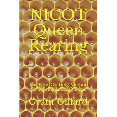 NICOT Queen Rearing: The Non-Grafting Method for Raising Local Queens Updated 2nd Edition