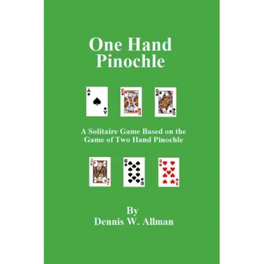 One Hand Pinochle: A Solitaire Game Based on the Game of Two Hand Pinlochle