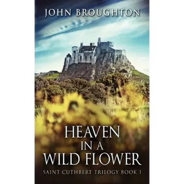 Heaven In A Wild Flower: Tale Of An Anglo-Saxon Leatherworker On Lindisfarne