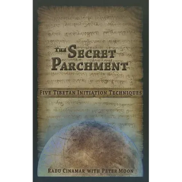 The Secret Parchment: Five Tibetan Initiation Techniques